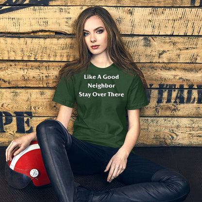 Like A Good Neighbor Stay Over There Shirt