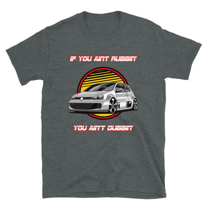 If You Ain't Rubbin' You Ain't Dubbin' Shirt